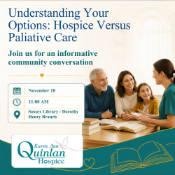Poster for a community conversation about hospice vs. palliative care hosted by Karen Ann Quinlan Hospice; includes date, time, and location details and shows a smiling family with a nurse/doctor.